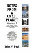 Notes from a Small Planet Volume I: India - Thailand - Vietnam - Cambodia - Australia (Big Oz) and New Zealand 1438902115 Book Cover