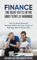 Finance: The Silent Battle in the Early Years of Marriage: How to Avoid Financial Warfare Within the First 7 Years of Marriage with a Proven Plan 1910894451 Book Cover