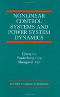 Nonlinear Control Systems and Power System Dynamics (The International Series on Asian Studies in Computer and Information Science) 1441948856 Book Cover