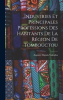 Industries Et Principales Professions Des Habitants De La R�gion De Tombouctou 1016488920 Book Cover