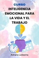 CURSO INTELIGENCIA EMOCIONAL PARA LA VIDA Y EL TRABAJO (Spanish Edition) B0F7M541LT Book Cover