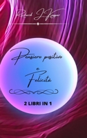 Pensiero positivo e felicità: 2 libri in 1 B0C2CGZ59R Book Cover