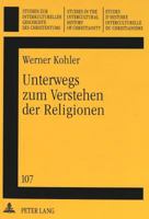 Unterwegs Zum Verstehen Der Religionen: Gesammelte Aufsaetze- Herausgegeben Im Auftrag Der Deutschen Ostasien-Mission Und Der Schweizerischen Ostasien 3631327285 Book Cover