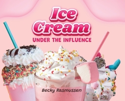 Ice Cream under the Influence 1964804477 Book Cover