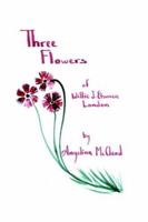 Three Flowers of Willie J. Etsunen London 1418446270 Book Cover