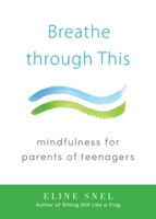 Hold Them Close, but Not Too Tight: Mindfulness for Parents of Teenagers 1611802466 Book Cover