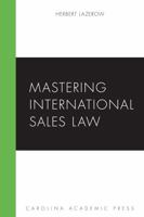 Mastering International Sales Law 1611638992 Book Cover