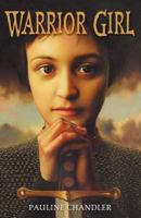 Warrior Girl: A Novel of Joan of Arc 0060841028 Book Cover