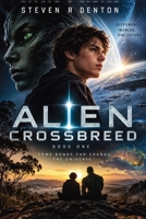 Alien Crossbreed: A Science-Fiction Adventure of First Contact, Alien Intelligence 1763914402 Book Cover
