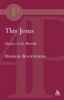 This Jesus: Martyr, Lord, Messiah 0567082962 Book Cover