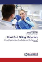 Root End Filling Materials: Clinical Applications, Drawbacks, And Mechanism of Action 6202555777 Book Cover