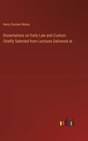 Dissertations on Early Law and Custom. Chiefly Selected from Lectures Delivered at 338534512X Book Cover