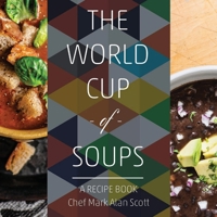 The World Cup of Soups: A Recipe Book 1493182757 Book Cover