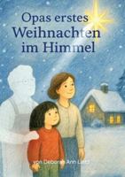 Opas erstes Weihnachten im Himmel: Einfühlsames, liebevolles Trost- und Hoffnungspendendes Kinderbuch über Tod, Trauer, Abschied, Vermissen, Himmel, ... in einer tröstlichen Weihnachtsgeschichte 3384761634 Book Cover