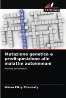 Mutazione genetica e predisposizione alle malattie autoimmuni: Malattie autoimmuni 6203402095 Book Cover