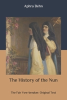 The History of the Nun or the Fair Vow Breaker 171860744X Book Cover