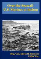 Over the Seawall: U.S. Marines at Inchon (Marines in the Korean War Commemorative Series) 149955043X Book Cover