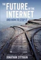 The Future of the Internet and How to Stop It