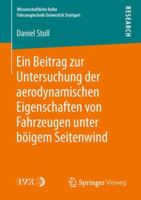 Ein Beitrag Zur Untersuchung Der Aerodynamischen Eigenschaften Von Fahrzeugen Unter B�igem Seitenwind 3658215445 Book Cover