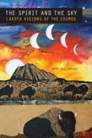 The Spirit and the Sky: Lakota Visions of the Cosmos 1496208234 Book Cover