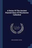 A Series Of The Ancient Painted Glass Of Winchester Cathedral 1377218589 Book Cover