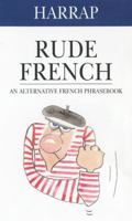 Harrap Rude French: An Alternative French Phrasebook (Dictionary) 0245606815 Book Cover