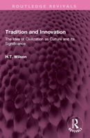 Tradition and Innovation: The Idea of Civilization as Culture and Its Significance (International Library of Phenomenology and Moral Sciences) 1032636521 Book Cover
