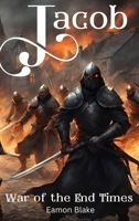 Jacob - War of the End Times (The Jacob Series) B0CWMHC7JZ Book Cover