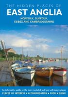 The Hidden Places of East Anglia: Norfolk, Suffolk, Essex and Cambridgeshire 1904434894 Book Cover