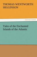 Tales of the Enchanted Islands of the Atlantic 0877542724 Book Cover
