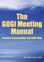 Positive Communities The GOGI Way: The PowerUp GOGI Meeting Manual 1737260298 Book Cover