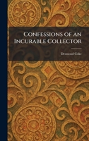 Confessions of an Incurable Collector 1025421779 Book Cover