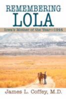 Remembering Lola: Iowa's Mother of the Year--1944 0595438997 Book Cover