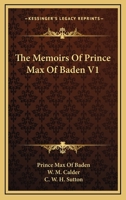 The Memoirs of Prince Max of Baden V1 116450939X Book Cover