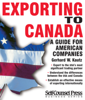 Exporting to Canada: A Guide for American Companies (Self-Counsel Business Series) 1551803399 Book Cover