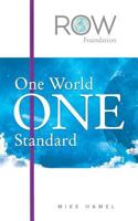 One World One Standard: The Row Foundation 0692092471 Book Cover