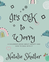 It's OK To Worry: A children's book about anxiety and how to deal with it B08BWGQ6MJ Book Cover