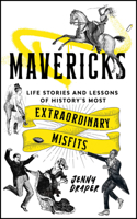 Mavericks: Life stories and lessons of history's most extraordinary misfits 1786788985 Book Cover