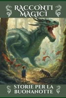 Racconti Magici: Storie Per La BuonaNotte B0CH25G4Z5 Book Cover