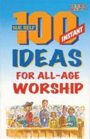 100 Instant Ideas For All Age Worship (Children's Ministries) 0854767630 Book Cover