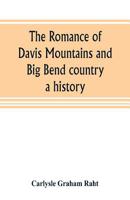 The Romance of Davis Mountains and Big Bend Country: A History 935380504X Book Cover