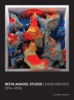 Refik Anadol Studio: The Living Archive 3037788070 Book Cover