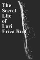 The Secret Life of Lori Erica Ruff (This Stuff Really Happened!) B0F7Q6PDVS Book Cover