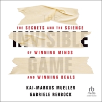 The Invisible Game: The Secrets and the Science of Winning Minds and Winning Deals B0CBLJWPZZ Book Cover