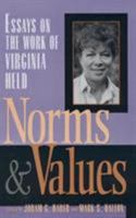 Norms and Values: Essays on the Work of Virginia Held: Essays on the Work of Virginia Held 0847684911 Book Cover