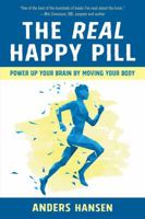 The Real Happy Pill: Power Up Your Brain by Moving Your Body 151072298X Book Cover