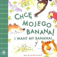 I Want My Banana! Polish-English 1916851053 Book Cover