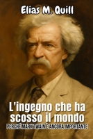 L'ingegno che ha scosso il mondo: Perché Mark Twain è ancora importante (Italian Edition) B0FDX44F38 Book Cover