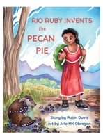 Rio Ruby Invents the Pecan Pie 1662928394 Book Cover