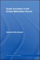 Queer Inclusion in the United Methodist Church (New Approaches in Sociology) 0415962498 Book Cover